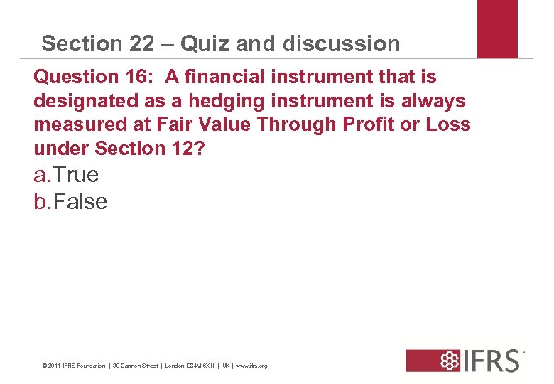 Section 22 – Quiz and discussion Question 16: A financial instrument that is designated