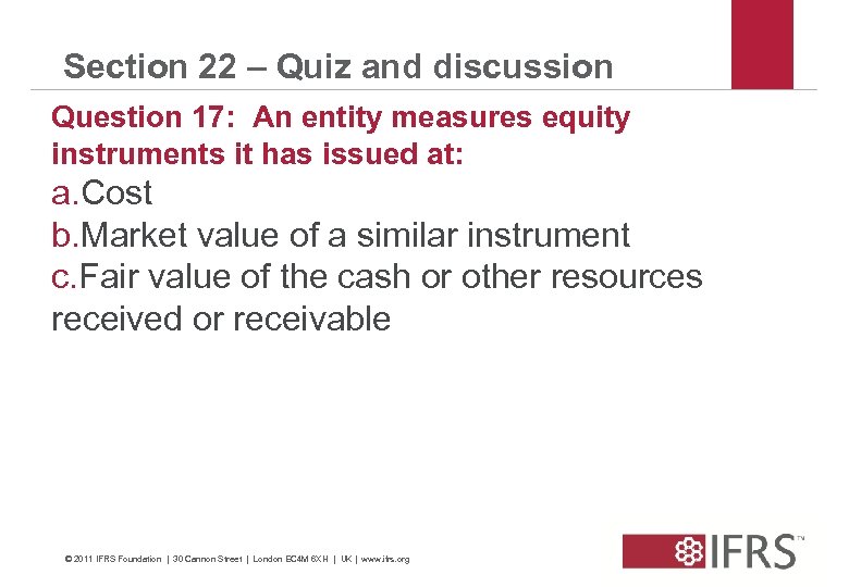 Section 22 – Quiz and discussion Question 17: An entity measures equity instruments it