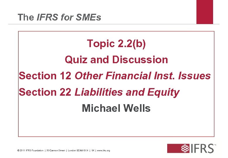 The IFRS for SMEs Topic 2. 2(b) Quiz and Discussion Section 12 Other Financial