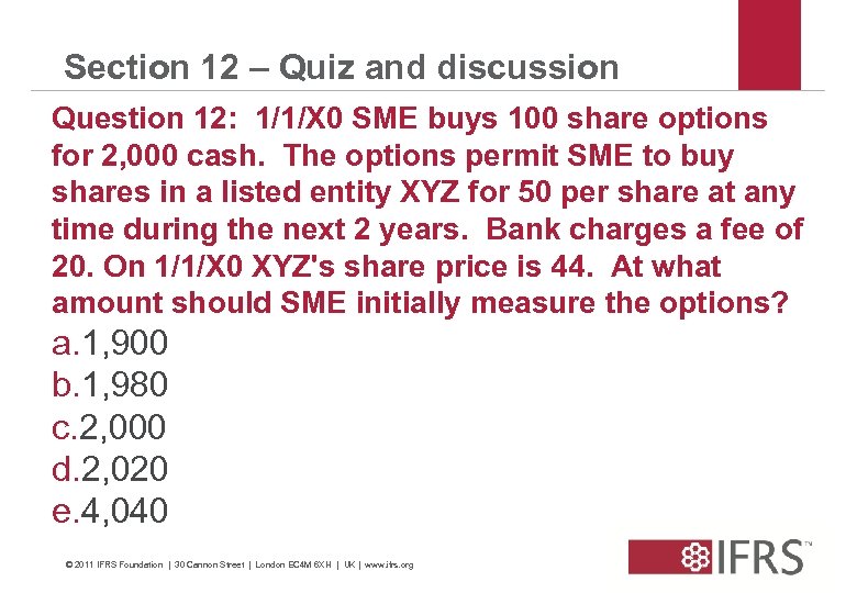 Section 12 – Quiz and discussion Question 12: 1/1/X 0 SME buys 100 share
