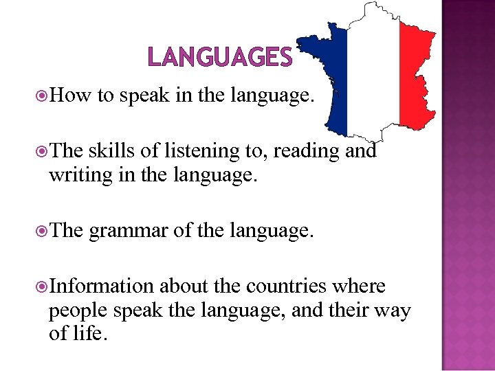 LANGUAGES How to speak in the language. The skills of listening to, reading and