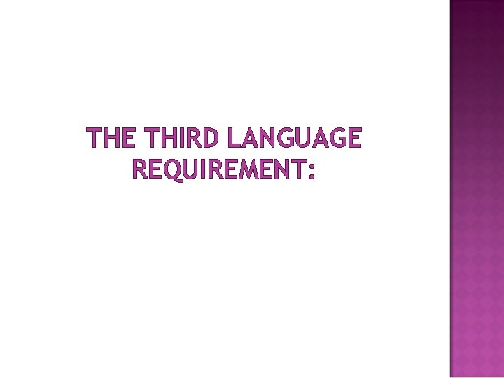 THE THIRD LANGUAGE REQUIREMENT: 