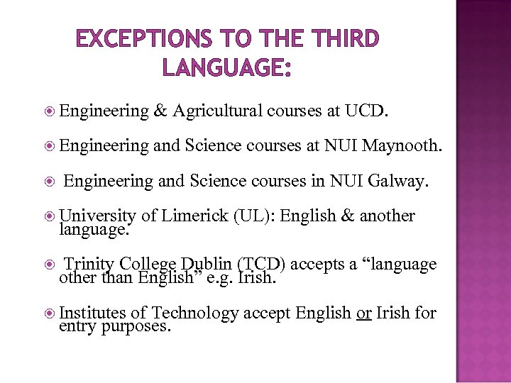 EXCEPTIONS TO THE THIRD LANGUAGE: Engineering & Agricultural courses at UCD. Engineering and Science