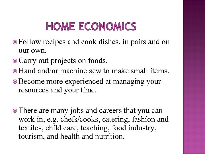 HOME ECONOMICS Follow recipes and cook dishes, in pairs and on our own. Carry