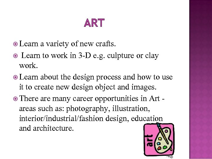 ART Learn a variety of new crafts. Learn to work in 3 -D e.