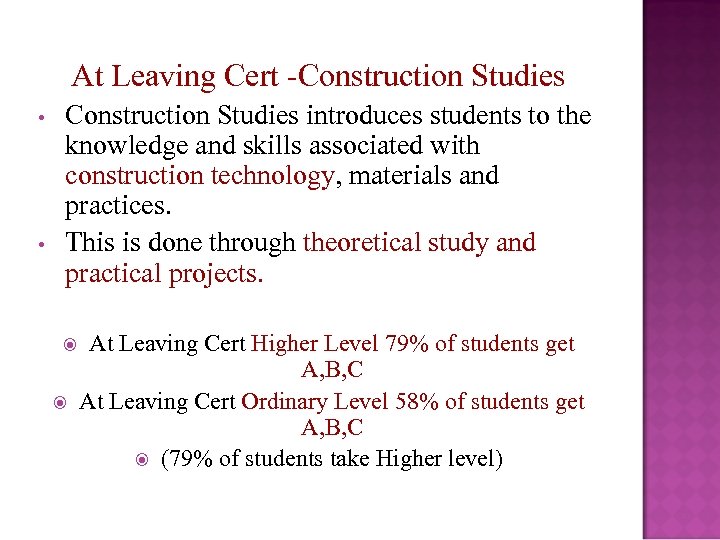 At Leaving Cert -Construction Studies • • Construction Studies introduces students to the knowledge
