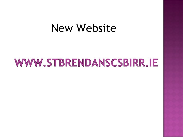 New Website WWW. STBRENDANSCSBIRR. IE 