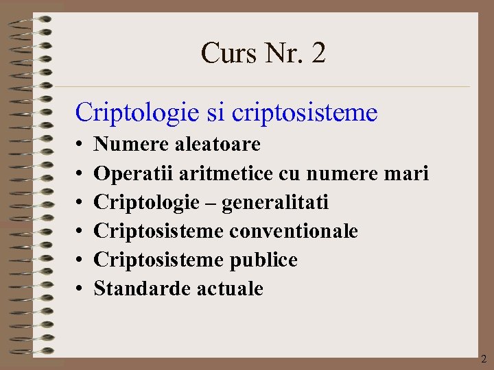 Curs Nr. 2 Criptologie si criptosisteme • • • Numere aleatoare Operatii aritmetice cu