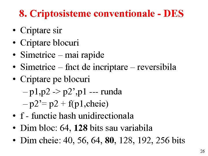 8. Criptosisteme conventionale - DES • • • Criptare sir Criptare blocuri Simetrice –