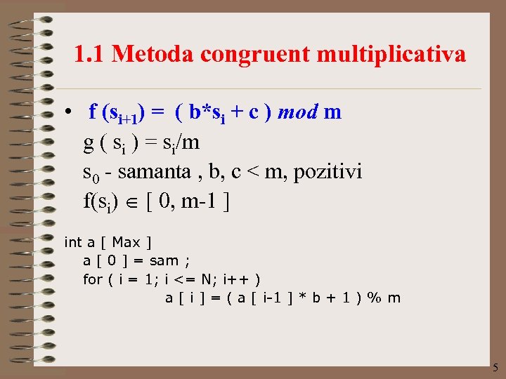 1. 1 Metoda congruent multiplicativa • f (si+1) = ( b*si + c )