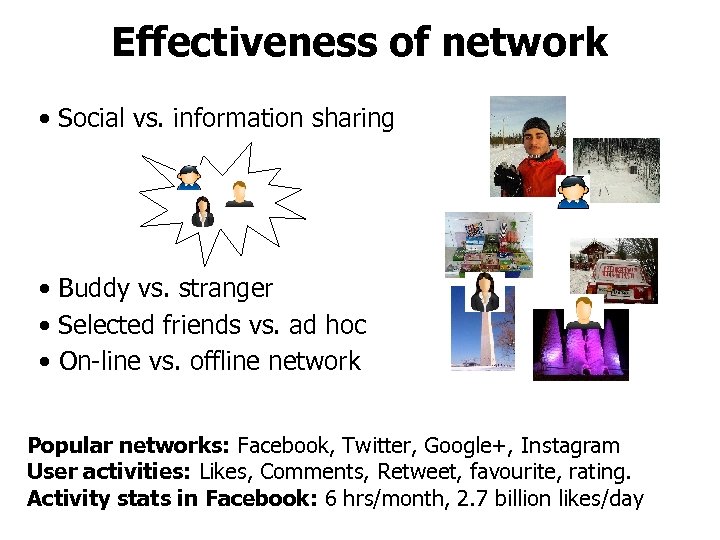 Effectiveness of network • Social vs. information sharing • Buddy vs. stranger • Selected
