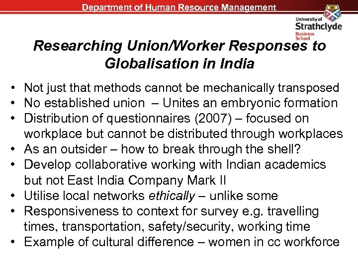 Department of Human Resource Management Researching Union/Worker Responses to Globalisation in India • Not