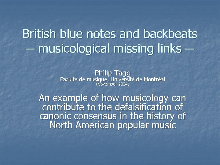 British blue notes and backbeats ─ musicological missing links ─ Philip Tagg Faculté de