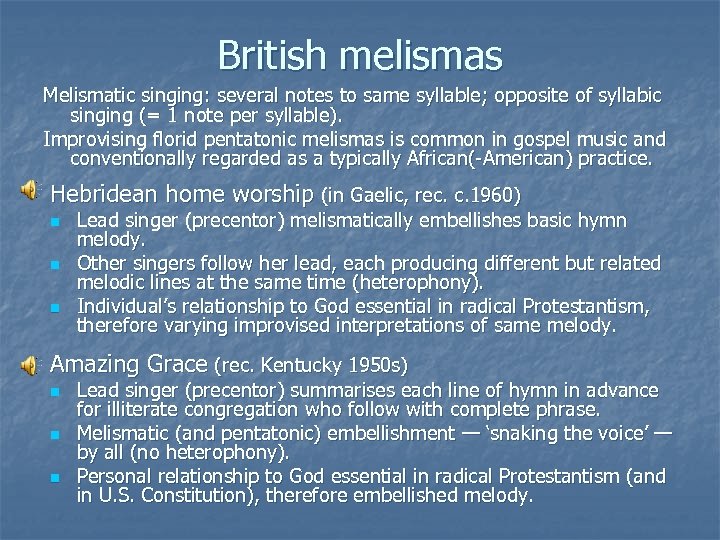 British melismas Melismatic singing: several notes to same syllable; opposite of syllabic singing (=