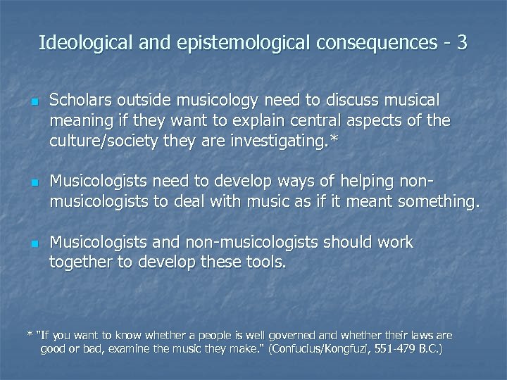 Ideological and epistemological consequences - 3 n n n Scholars outside musicology need to