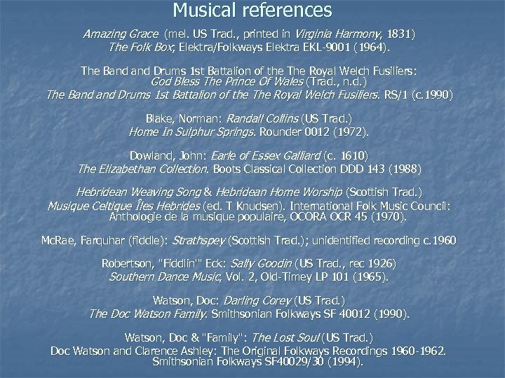Musical references Amazing Grace (mel. US Trad. , printed in Virginia Harmony, 1831) The