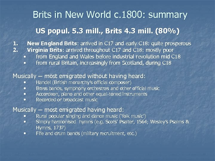 Brits in New World c. 1800: summary US popul. 5. 3 mill. , Brits