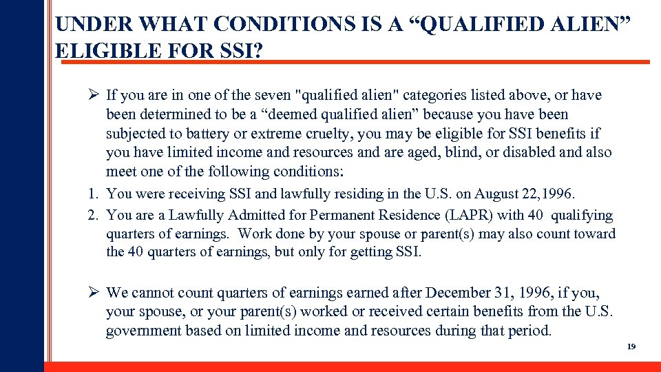 UNDER WHAT CONDITIONS IS A “QUALIFIED ALIEN” ELIGIBLE FOR SSI? Ø If you are