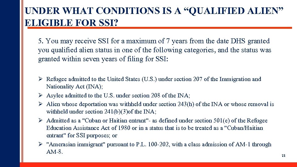 UNDER WHAT CONDITIONS IS A “QUALIFIED ALIEN” ELIGIBLE FOR SSI? 5. You may receive
