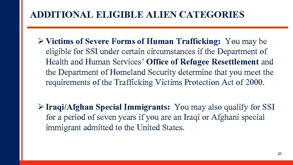 ADDITIONAL ELIGIBLE ALIEN CATEGORIES Ø Victims of Severe Forms of Human Trafficking: You may