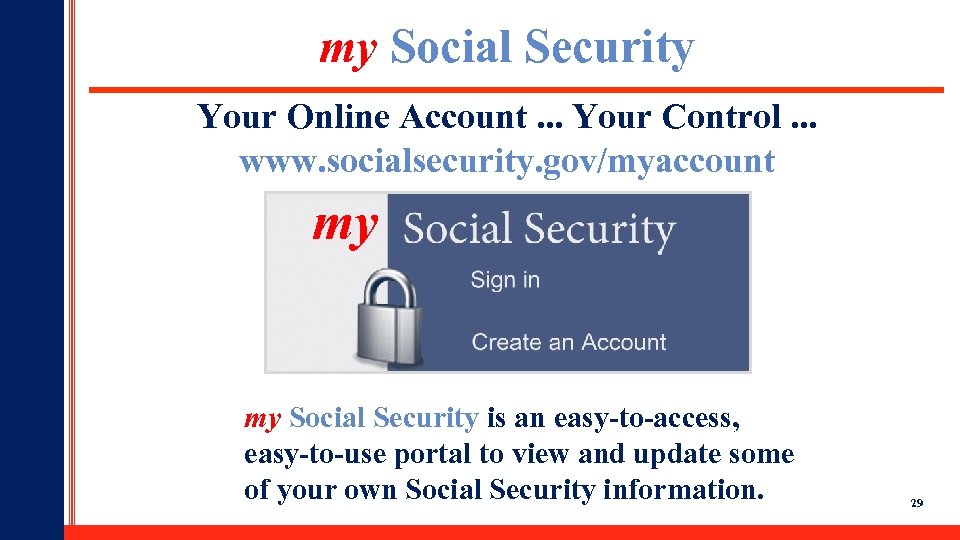 my Social Security Your Online Account. . . Your Control. . . www. socialsecurity.