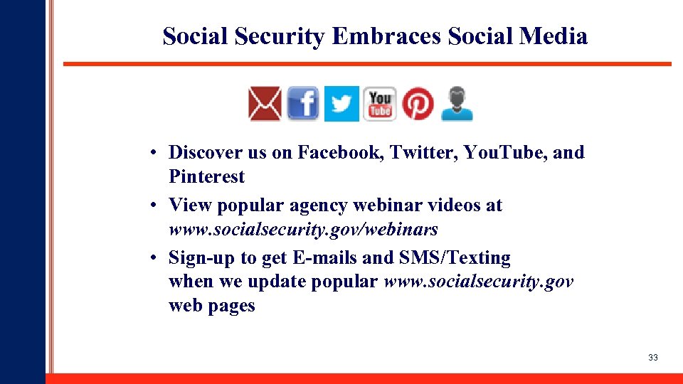 Social Security Embraces Social Media • Discover us on Facebook, Twitter, You. Tube, and