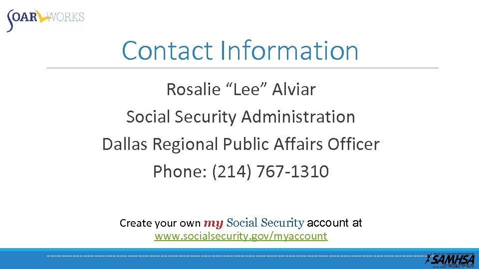 Contact Information Rosalie “Lee” Alviar Social Security Administration Dallas Regional Public Affairs Officer Phone: