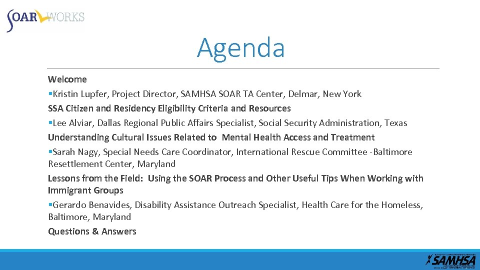 Agenda Welcome §Kristin Lupfer, Project Director, SAMHSA SOAR TA Center, Delmar, New York SSA