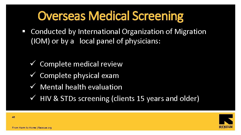 Overseas Medical Screening § Conducted by International Organization of Migration (IOM) or by a