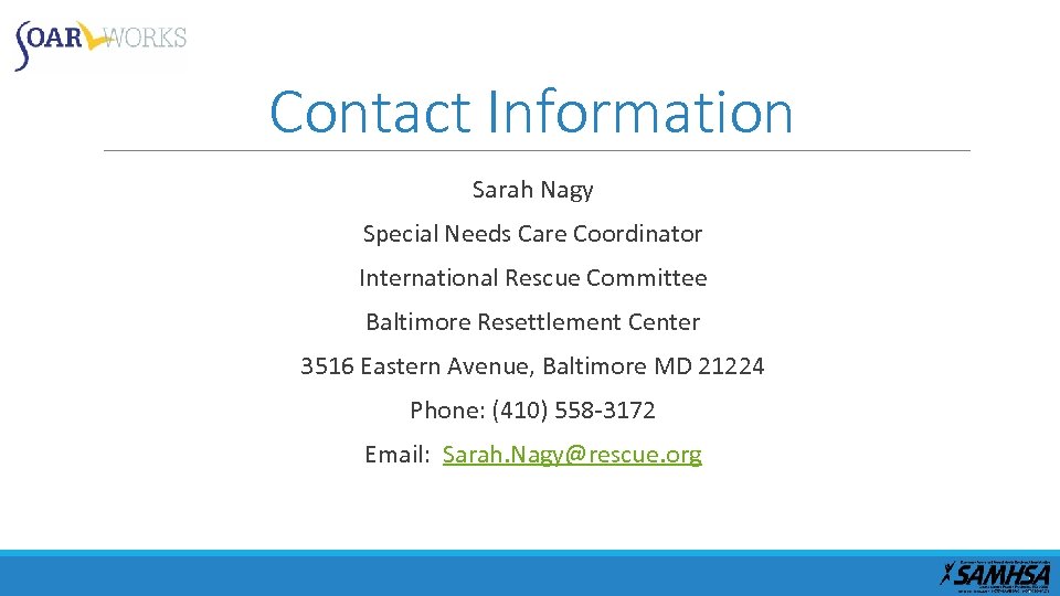 Contact Information Sarah Nagy Special Needs Care Coordinator International Rescue Committee Baltimore Resettlement Center