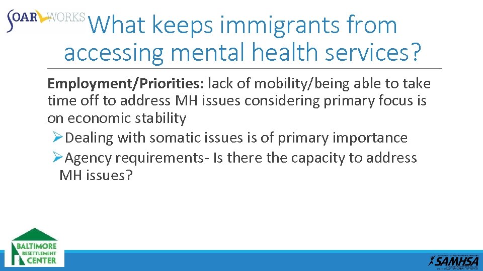 What keeps immigrants from accessing mental health services? Employment/Priorities: lack of mobility/being able to