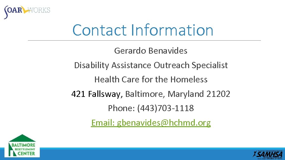 Contact Information Gerardo Benavides Disability Assistance Outreach Specialist Health Care for the Homeless 421