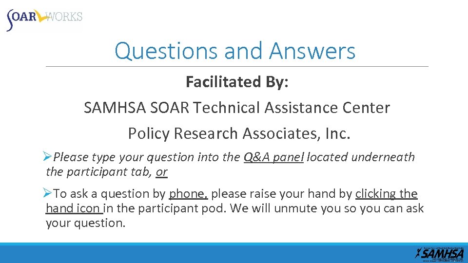 Questions and Answers Facilitated By: SAMHSA SOAR Technical Assistance Center Policy Research Associates, Inc.