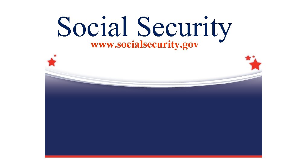 Social Security www. socialsecurity. gov 