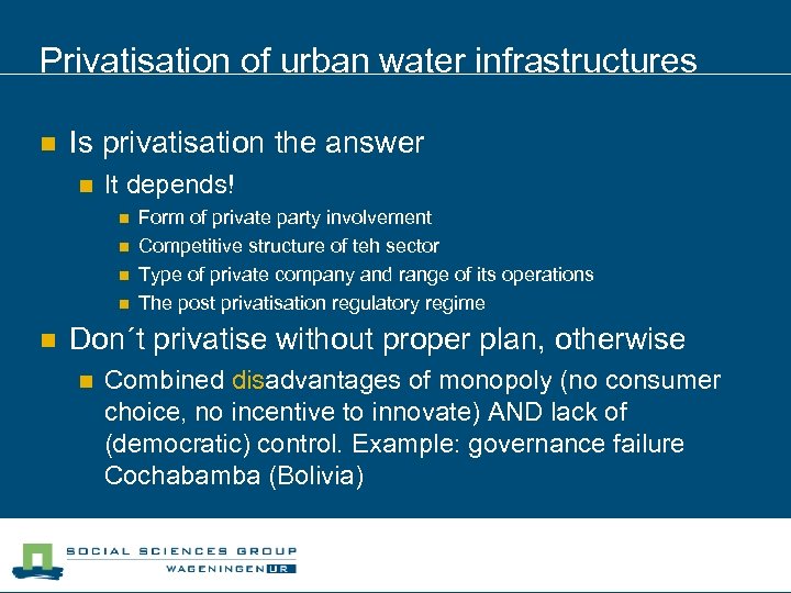 Privatisation of urban water infrastructures n Is privatisation the answer n It depends! n