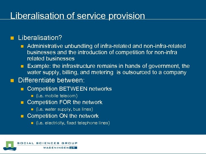 Liberalisation of service provision n Liberalisation? n n n Administrative unbundling of infra-related and
