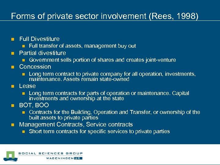 Forms of private sector involvement (Rees, 1998) n Full Divestiture n n Partial divestiture