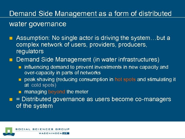 Demand Side Management as a form of distributed water governance n n Assumption: No