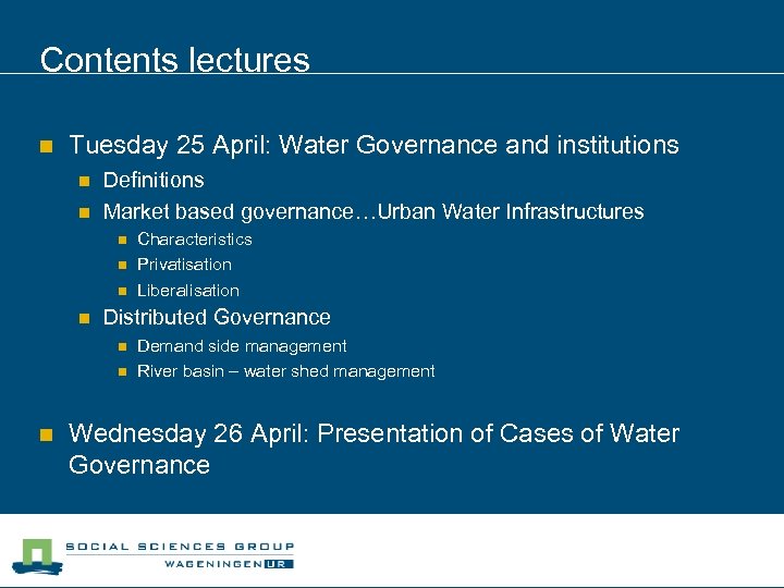 Contents lectures n Tuesday 25 April: Water Governance and institutions n n Definitions Market