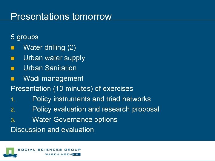 Presentations tomorrow 5 groups n Water drilling (2) n Urban water supply n Urban