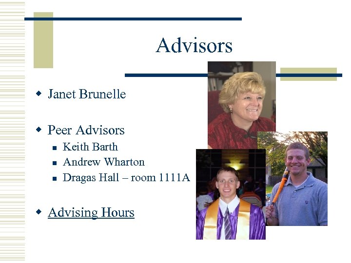 Advisors w Janet Brunelle w Peer Advisors n n n Keith Barth Andrew Wharton