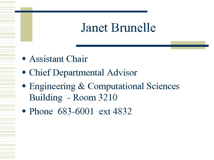 Janet Brunelle w Assistant Chair w Chief Departmental Advisor w Engineering & Computational Sciences