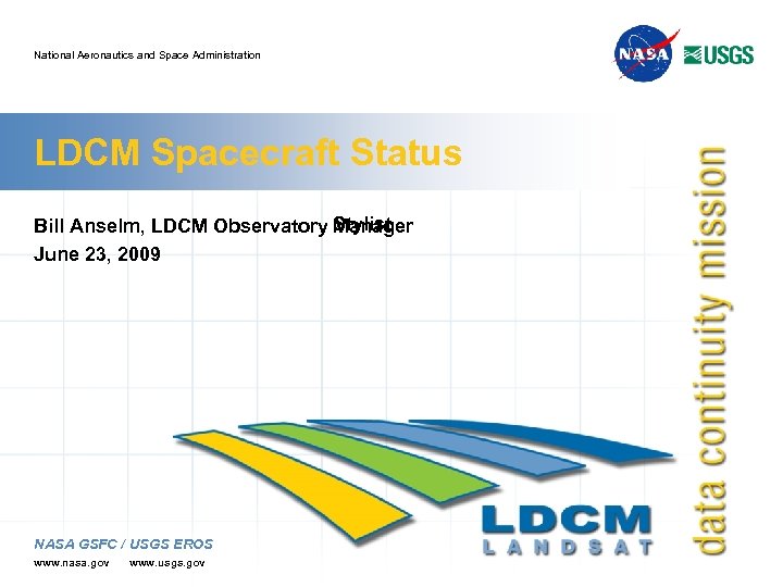 National Aeronautics and Space Administration LDCM Spacecraft Status Bill Anselm, LDCM Observatory Stylist Manager