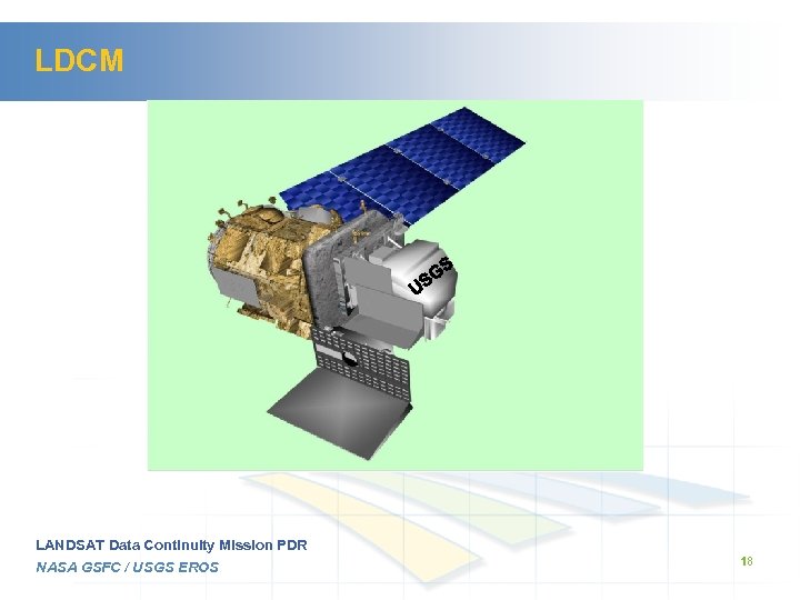 LDCM LANDSAT Data Continuity Mission PDR NASA GSFC / USGS EROS 18 