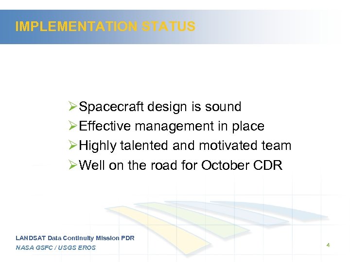 IMPLEMENTATION STATUS ØSpacecraft design is sound ØEffective management in place ØHighly talented and motivated