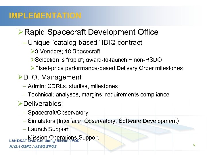 IMPLEMENTATION ØRapid Spacecraft Development Office – Unique “catalog-based” IDIQ contract Ø 8 Vendors; 18
