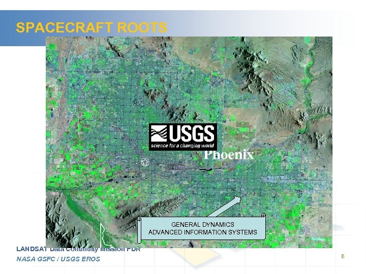 SPACECRAFT ROOTS GENERAL DYNAMICS ADVANCED INFORMATION SYSTEMS LANDSAT Data Continuity Mission PDR NASA GSFC