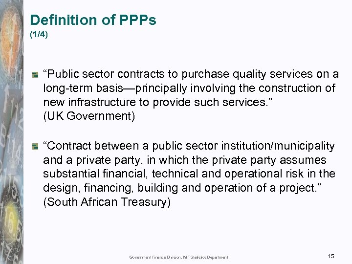 Definition of PPPs (1/4) “Public sector contracts to purchase quality services on a long-term