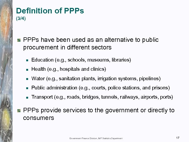 Definition of PPPs (3/4) PPPs have been used as an alternative to public procurement