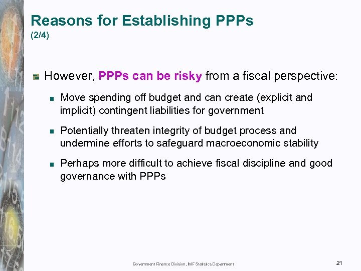 Reasons for Establishing PPPs (2/4) However, PPPs can be risky from a fiscal perspective: